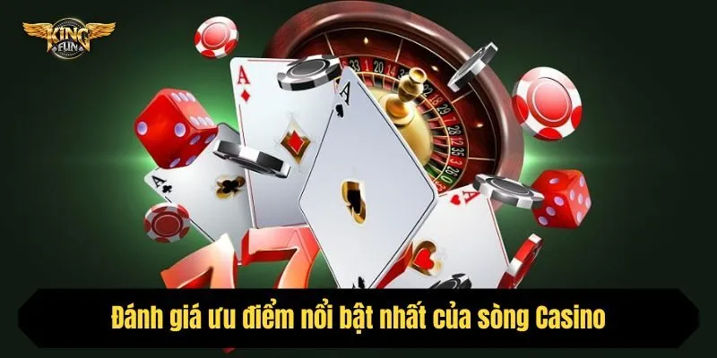 Đánh giá ưu điểm nổi bật nhất của sòng Casino