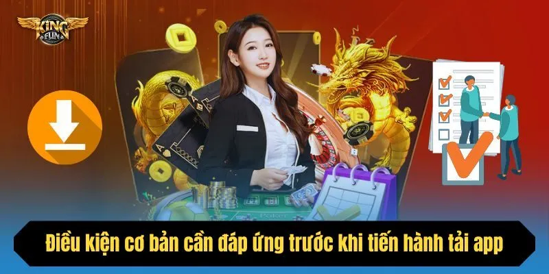 Điều kiện cơ bản cần đáp ứng trước khi tiến hành tải app