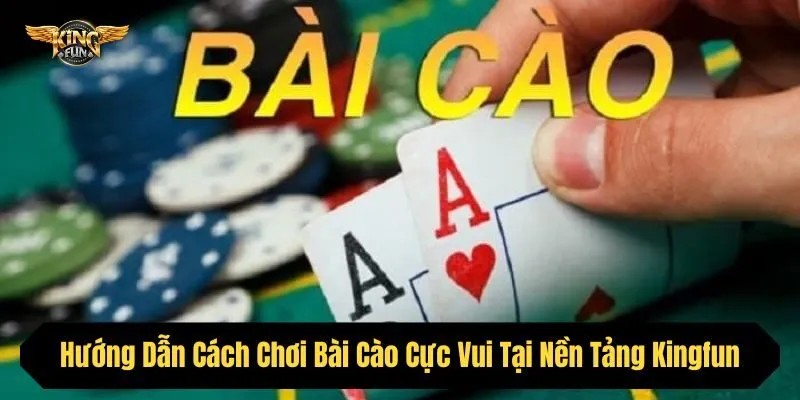Hướng Dẫn Cách Chơi Bài Cào Cực Vui Tại Nền Tảng Kingfun
